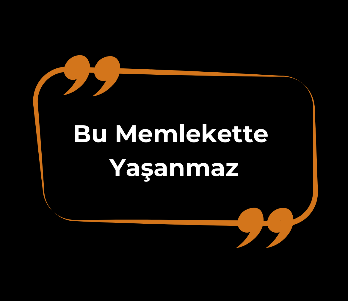 BU MEMLEKETTE YAŞANMAZ